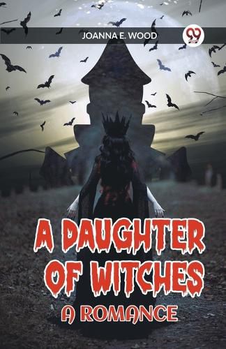 Cover image for A Daughter of Witches A Romance