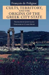 Cover image for Cults, Territory and the Origin of the Greek City-state