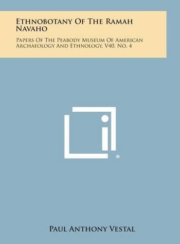 Cover image for Ethnobotany of the Ramah Navaho: Papers of the Peabody Museum of American Archaeology and Ethnology, V40, No. 4