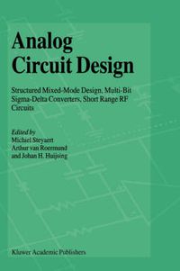 Cover image for Analog Circuit Design: Structured Mixed-Mode Design, Multi-Bit Sigma-Delta Converters, Short Range RF Circuits