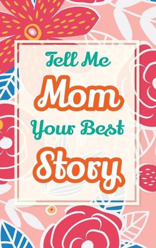Cover image for Tell Me, Mom, Your Best Story
