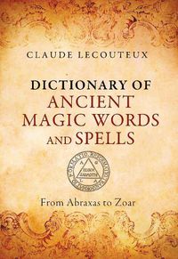 Cover image for Dictionary of Ancient Magic Words and Spells: From Abraxas to Zoar