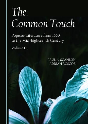 Cover image for The Common Touch: Popular Literature from 1660 to the Mid-Eighteenth Century, Volume II