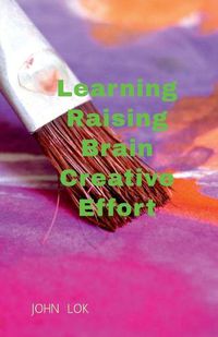 Cover image for Learning Raising Brain Creative Effort