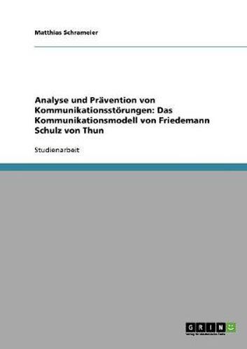 Cover image for Analyse und Pravention von Kommunikationsstoerungen. Das Kommunikationsmodell von Friedemann Schulz von Thun