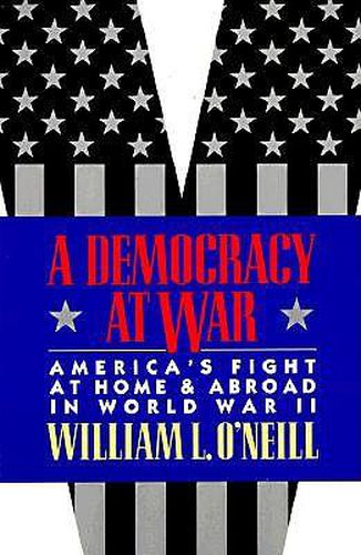 Cover image for A Democracy at War: America's Fight at Home and Abroad in World War II