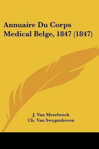 Cover image for Annuaire Du Corps Medical Belge, 1847 (1847)