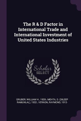 Cover image for The R & D Factor in International Trade and International Investment of United States Industries
