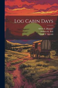 Cover image for Log Cabin Days