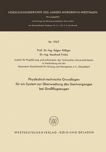 Cover image for Physikalisch-Technische Grundlagen Fur Ein System Zur UEberwachung Des Startvorganges Bei Grossflugzeugen