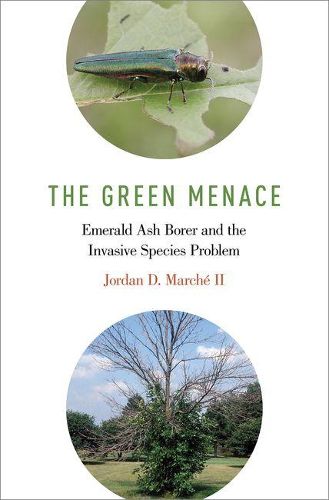 Cover image for The Green Menace: Emerald Ash Borer and the Invasive Species Problem