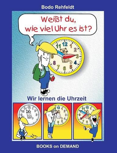 Cover image for Weisst du, wie viel Uhr es ist?: Wir lernen die Uhrzeit