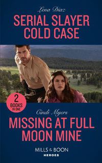 Cover image for Serial Slayer Cold Case / Missing At Full Moon Mine: Serial Slayer Cold Case (A Tennessee Cold Case Story) / Missing at Full Moon Mine (Eagle Mountain: Search for Suspects)