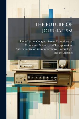 Cover image for The Future of Journalism - Scholar's Choice Edition
