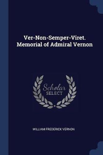 Cover image for Ver-Non-Semper-Viret. Memorial of Admiral Vernon