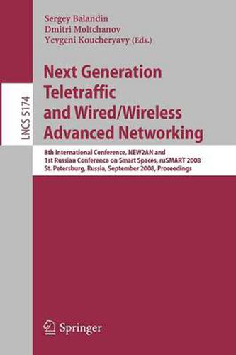 Cover image for Next Generation Teletraffic and Wired/Wireless Advanced Networking: 8th International Conference, NEW2AN 2008 and 1st Russian Conference on Smart Spaces, ruSMART, St. Petersburg, Russia, September 3-5, 2008, Proceedings