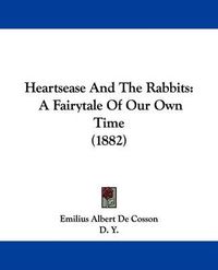 Cover image for Heartsease and the Rabbits: A Fairytale of Our Own Time (1882)