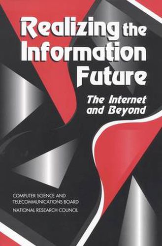 Realizing the Information Future: The Internet and Beyond