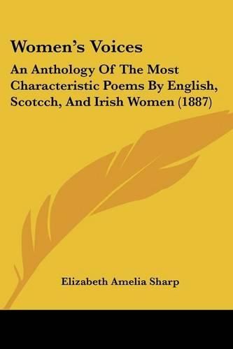 Cover image for Women's Voices: An Anthology of the Most Characteristic Poems by English, Scotcch, and Irish Women (1887)