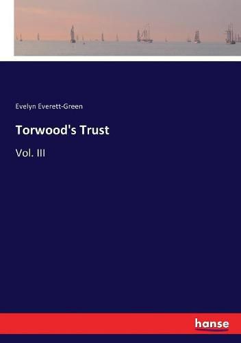 Torwood's Trust: Vol. III