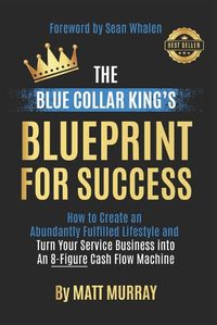 Cover image for The Blue Collar King's Blueprint for Success