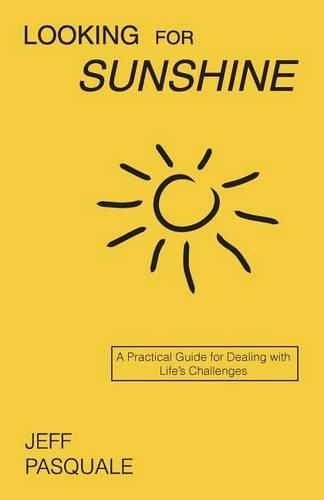 Cover image for Looking for Sunshine: A Practical Guide for Dealing with Life's Challenges