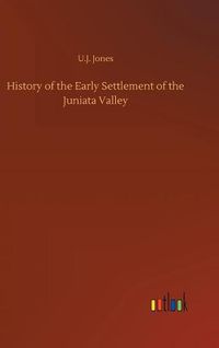 Cover image for History of the Early Settlement of the Juniata Valley