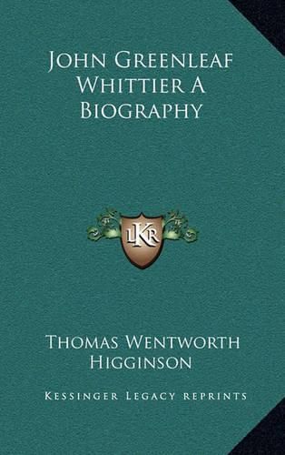 John Greenleaf Whittier a Biography