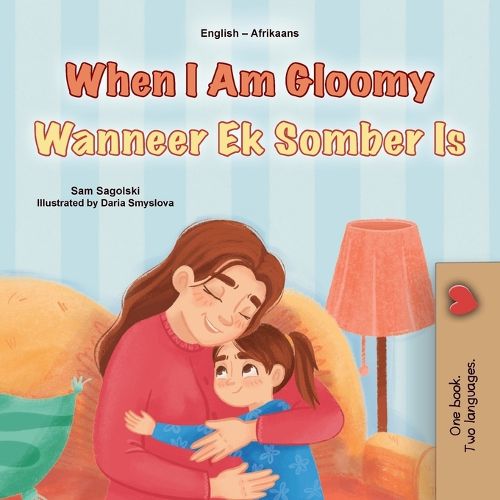 Cover image for When I am Gloomy (English Afrikaans Bilingual Children's Book)