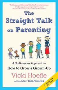 Cover image for Straight Talk on Parenting: A No-Nonsense Approach on How to Grow a Grown-Up