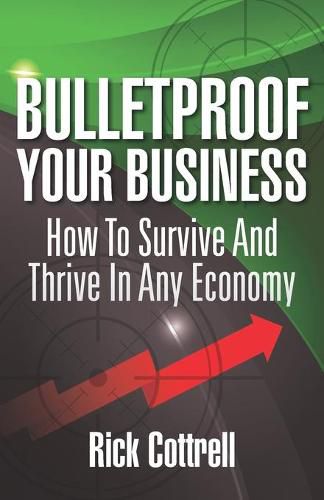 Cover image for Bulletproof Your Business: How to Survive and Thrive in Any Economy