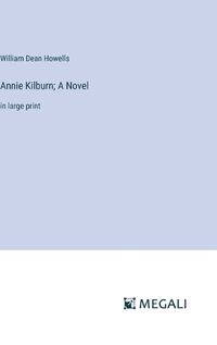 Cover image for Annie Kilburn; A Novel