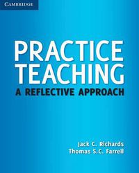 Cover image for Practice Teaching: A Reflective Approach