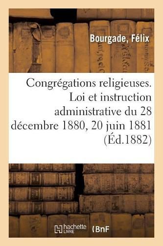 Congregations Religieuses. Loi Et Instruction Administrative Du 28 Decembre 1880 Et 20 Juin 1881: Sur l'Impot Direct de 3 P. Table Des Mots Principaux, Extraits de Discours Et Decisions Judiciaires