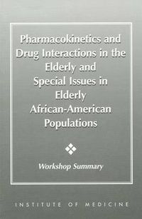 Cover image for Pharmacokinetics and Drug Interactions in the Elderly and Special Issues in Elderly African-American Populations: Workshop Summary