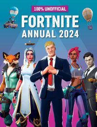 Cover image for 100% Unofficial Fortnite Annual 2024
