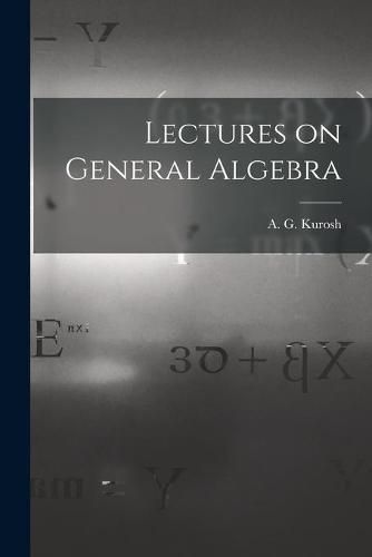 Cover image for Lectures on General Algebra