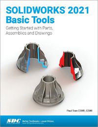 Cover image for SOLIDWORKS 2021 Basic Tools: Getting started with Parts, Assemblies and Drawings