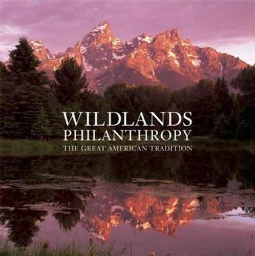 Wildlands Philanthropy: The Great American Tradition