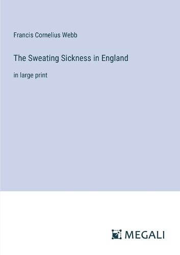 Cover image for The Sweating Sickness in England