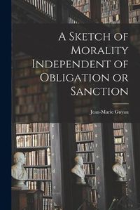 Cover image for A Sketch of Morality Independent of Obligation or Sanction