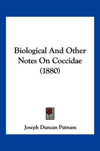 Cover image for Biological and Other Notes on Coccidae (1880)