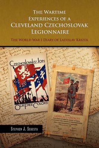 Cover image for The Wartime Experiences of a Cleveland Czechoslovak Legionnaire