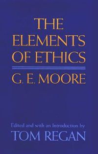 Cover image for G E Moore: The Elements Of Ethics