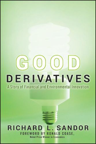 Cover image for Good Derivatives: A Story of Financial and Environmental Innovation