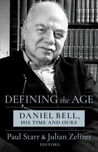 Cover image for Defining the Age: Daniel Bell, His Time and Ours
