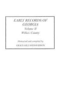 Cover image for Early Records of Georgia: Wilkes County. In Two Volumes. Volume II