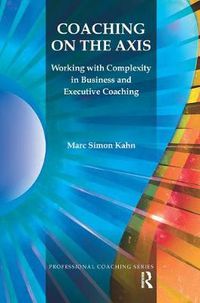 Cover image for Coaching on the Axis: Working with Complexity in Business and Executive Coaching