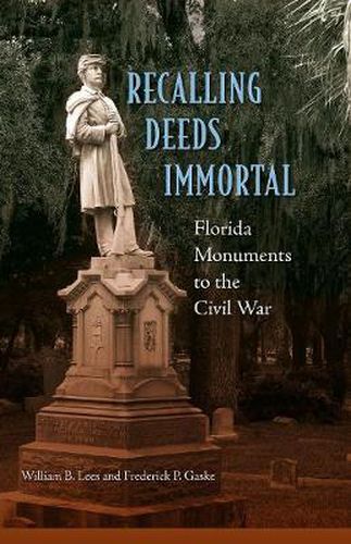 Recalling Deeds Immortal: Florida Monuments to the Civil War