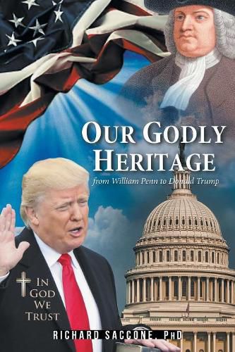 Our Godly Heritage: From William Penn to Donald Trump